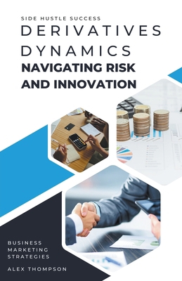 Derivatives Dynamics: Navigating Risk and Innov... B0CK5DP7TV Book Cover