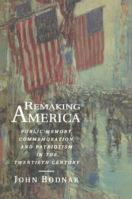 Remaking America: Public Memory, Commemoration,... 0691047839 Book Cover