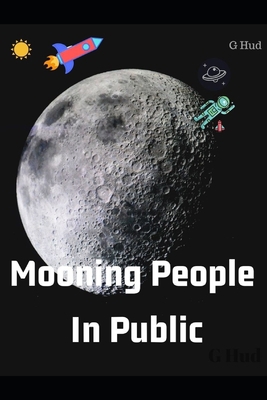 Mooning People in Public 1703178130 Book Cover