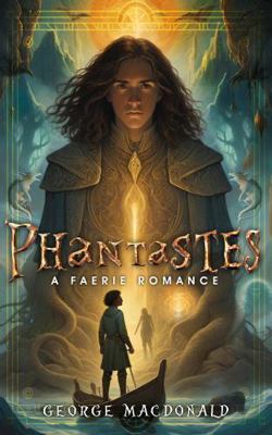 Phantastes: A Faerie Romance: A Complete, Unabr... 1763575756 Book Cover