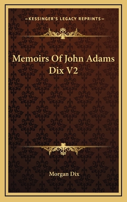 Memoirs of John Adams Dix V2 1163445096 Book Cover