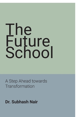 The Future School: A Step Ahead towards Transfo... B0GHQW7PDG Book Cover