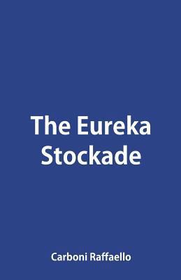 The Eureka Stockade 9387600963 Book Cover