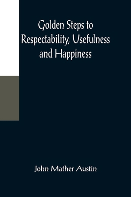 Golden Steps to Respectability, Usefulness and ... 9356085021 Book Cover