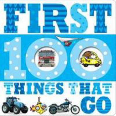 First 100 Things That Go 1783934174 Book Cover