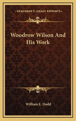 Woodrow Wilson and His Work 1163491470 Book Cover