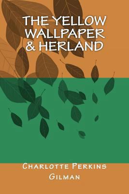 The Yellow Wallpaper & Herland 1530294010 Book Cover