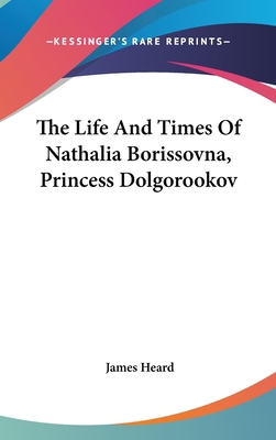 The Life And Times Of Nathalia Borissovna, Prin... 0548049696 Book Cover