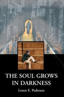 The Soul Grows in Darkness: A memoir 0595332080 Book Cover