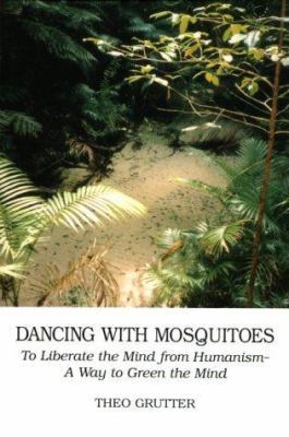 Dancing with Mosquitoes: To Liberate the Mind f... 053312977X Book Cover