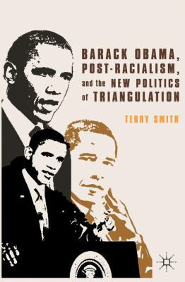 Barack Obama, Post-Racialism, and the New Polit... 1137380861 Book Cover