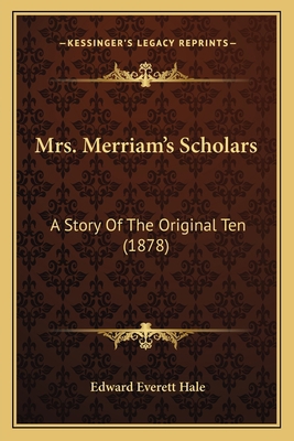 Mrs. Merriam's Scholars: A Story Of The Origina... 1166987272 Book Cover