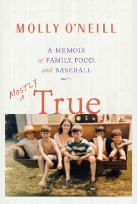 Mostly True: A Memoir of Family, Food, and Base... 0743232690 Book Cover