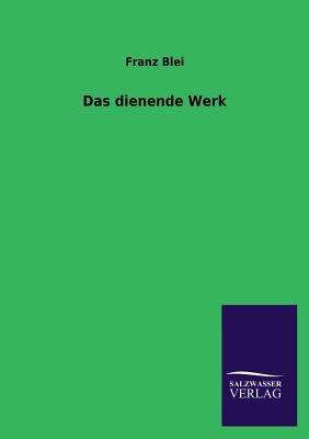 Das dienende Werk [German] 3846023736 Book Cover