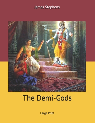 The Demi-Gods: Large Print 170722451X Book Cover