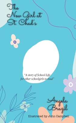 The New Girl at St. Chad's: A Story of School Life 1641817275 Book Cover