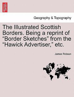 The Illustrated Scottish Borders. Being a Repri... 1241316066 Book Cover