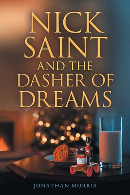 Nick Saint and the Dasher of Dreams 163784543X Book Cover