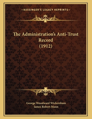 The Administration's Anti-Trust Record (1912) 1166898997 Book Cover
