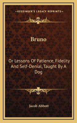 Bruno: Or Lessons of Patience, Fidelity and Sel... 1163580694 Book Cover