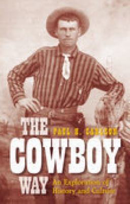 The Cowboy Way: An Exploration of History and C... 0752440322 Book Cover