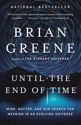 Until the End of Time: Mind, Matter, and Our Se... 0525432175 Book Cover