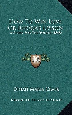 How To Win Love Or Rhoda's Lesson: A Story For ... 116608308X Book Cover