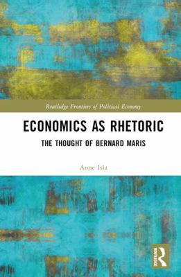 Economics as Rhetoric: The Thought of Bernard M... 1032738812 Book Cover