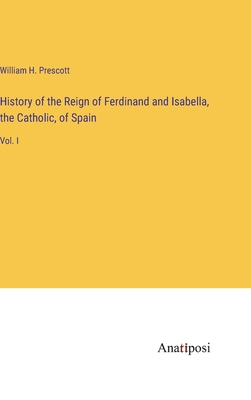 History of the Reign of Ferdinand and Isabella,... 3382320878 Book Cover