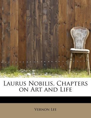 Laurus Nobilis, Chapters on Art and Life 1115635050 Book Cover