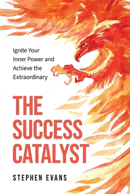 The Success Catalyst: Ignite Your Inner Power a... B0DQVWCV9K Book Cover