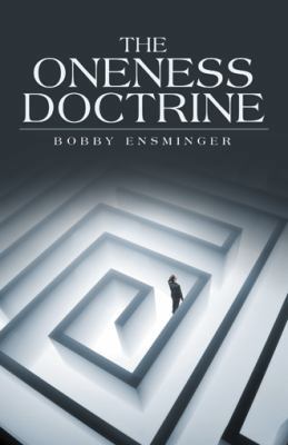 The Oneness Doctrine 1489714863 Book Cover