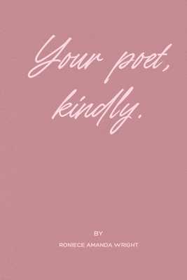 Your poet, kindly. 1499252706 Book Cover