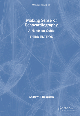 Making Sense of Echocardiography: A Hands-On Guide 1032303573 Book Cover