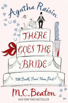 There Goes the Bride (Agatha Raisin Mysteries) 184901082X Book Cover