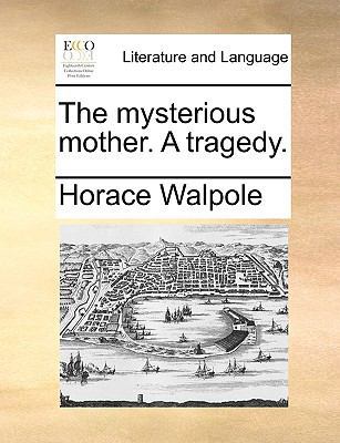 The Mysterious Mother. a Tragedy. 1170595561 Book Cover