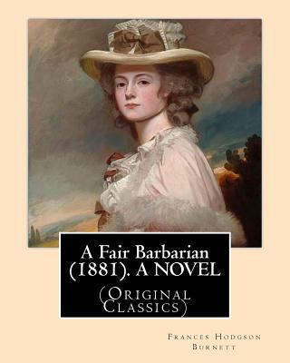 A Fair Barbarian (1881). By: Frances Hodgson Bu... 1539361489 Book Cover