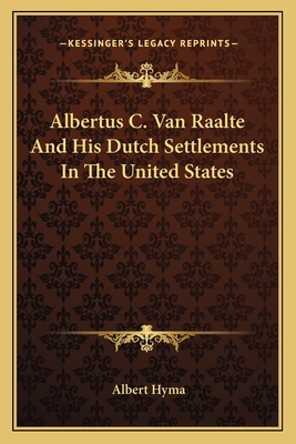 Albertus C. Van Raalte And His Dutch Settlement... 1163150568 Book Cover