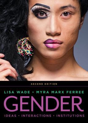 Gender: Ideas, Interactions, Institutions 0393667960 Book Cover