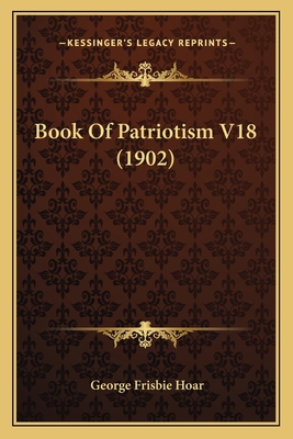 Book Of Patriotism V18 (1902) 1164589954 Book Cover