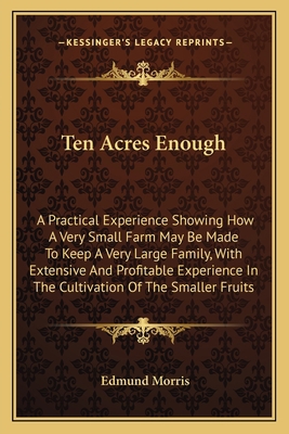 Ten Acres Enough: A Practical Experience Showin... 1163776807 Book Cover