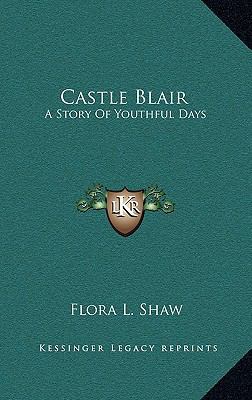 Castle Blair: A Story Of Youthful Days 1163686689 Book Cover