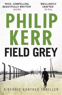 Field Grey: A Bernie Gunther Novel 0857384074 Book Cover