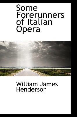 Some Forerunners of Italian Opera 1103808257 Book Cover