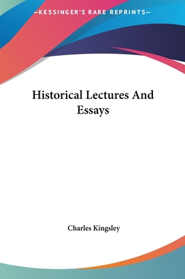 Historical Lectures and Essays 1161434674 Book Cover