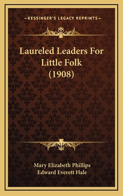 Laureled Leaders For Little Folk (1908) 1166636240 Book Cover