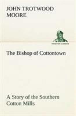 The Bishop of Cottontown A Story of the Souther... 384915565X Book Cover