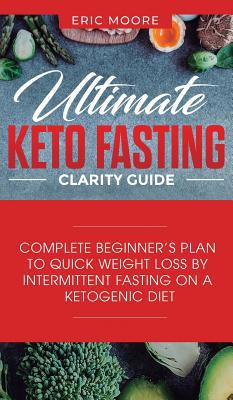 Ultimate Keto Fasting Clarity Guide: Complete B... 1950788474 Book Cover