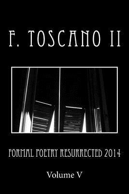 Formal Poetry Resurrected 2014: Volume 5 1501069926 Book Cover