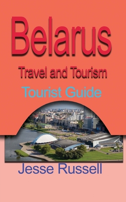 Belarus Travel and Tourism: Tourist Guide 1708674217 Book Cover